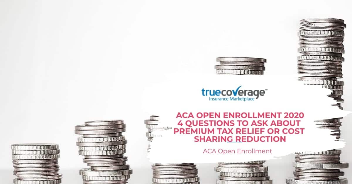 4 questions to ask about Premium Tax Relief or Cost-Sharing Reductions